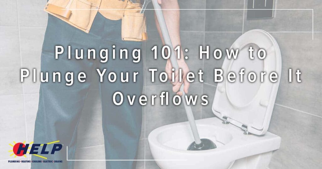 Person using a plunger in a toilet with text overlay: "Plunging 101: How to Plunge Your Toilet Before It Overflows".