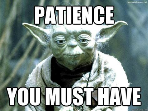Star Wars Have Patience Meme.