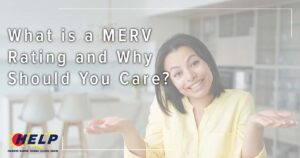 In a kitchen, a woman shrugs beside the text "What is a MERV Rating and Why Should You Care?" with a HELP logo below.