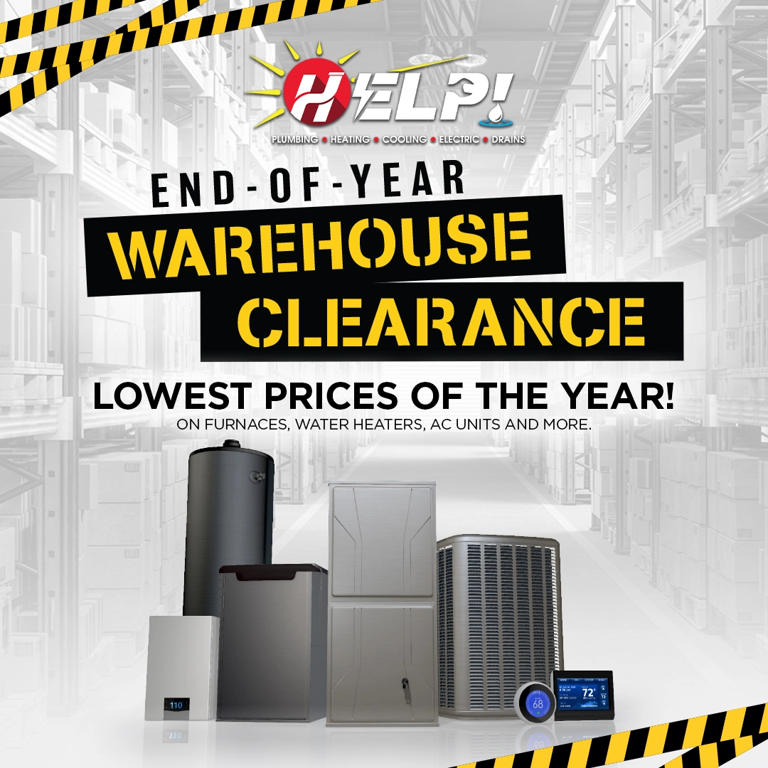 HELP Plumbing, Heating, Cooling and Drains’ year-end clearance sale ad features furnaces, water heaters, AC units in a warehouse display.